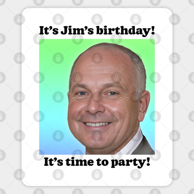 It's Jim's Birthday! Magnet by DankFutura